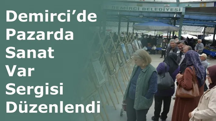 Demirci'de Pazarda  Sanat  Var  Sergisi  Düzenlendi