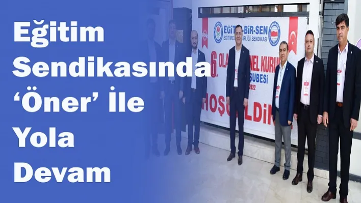 Eğitim Sendikasında 'Öner' İle Yola Devam