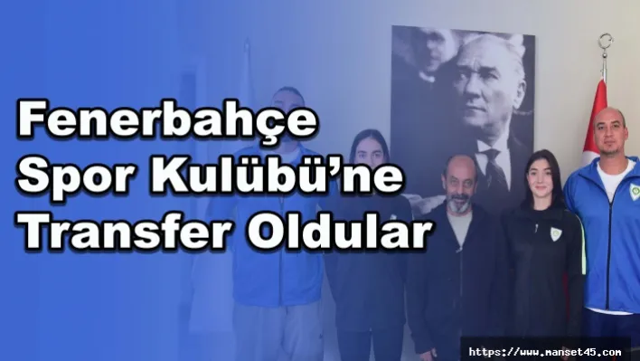 Fenerbahçe spor kulübü'ne transfer oldular