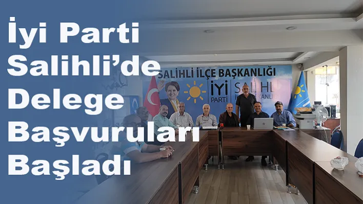 İyi Parti Salihli'de Delege Başvuruları Başladı