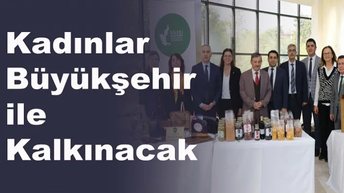 Kadınlar Büyükşehir ile Kalkınacak