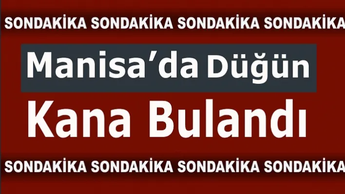 Manisa'da Düğünde Çıkan Kavgada 3 Kişi Yaralandı