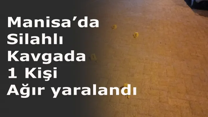 Manisa'da Silahlı kavga!