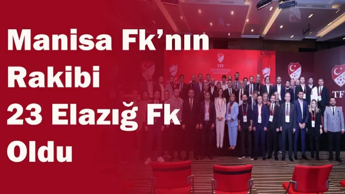 Manisa Fk'nın Rakibi 23 Elazığ Fk Oldu