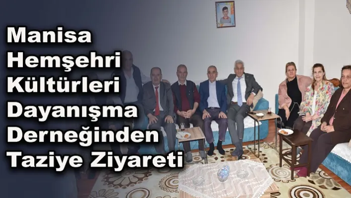 Manisa Hemşehri Kültürleri Dayanışma Derneğinden Başkan Yılmaz Ünal'a Taziye Ziyareti