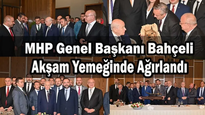 MHP Genel Başkanı Bahçeli Akşam Yemeğinde Ağırlandı