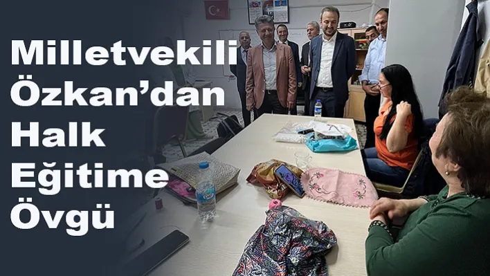 Milletvekili Özkan, Halk Eğitim Merkezini Ziyaret Etti