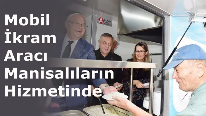 Mobil İkram Aracı Manisalıların Hizmetinde