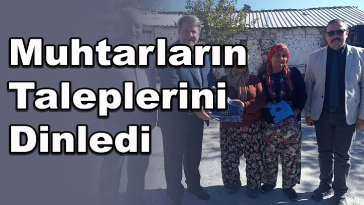 Muhtarların taleplerini dinledi