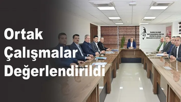 Ortak Çalışmalar Değerlendirildi