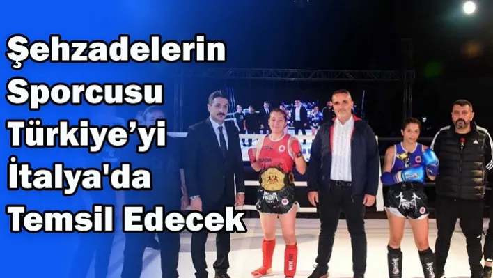 Şehzadelerin Sporcusu Türkiye'yi İtalya'da Temsil Edecek