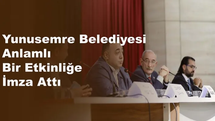 Yunusemre Belediyesi anlamlı bir etkinliğe imza attı