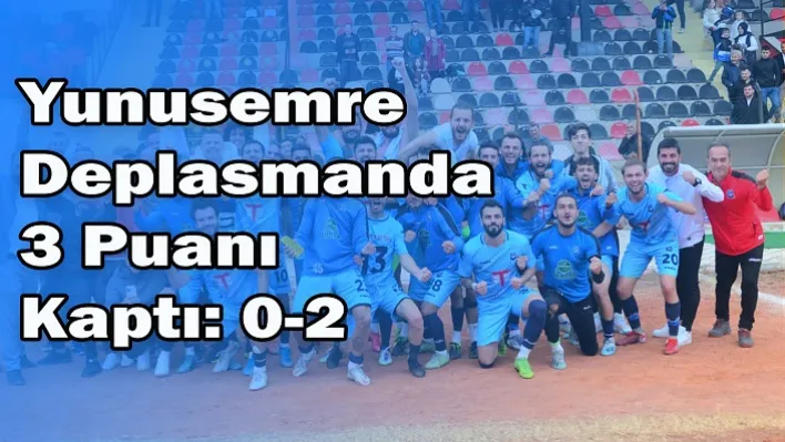 Yunusemre Deplasmanda 3 Puanı Kaptı: 0-2