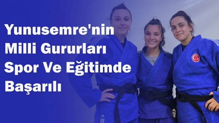 Yunusemre'nin Milli Gururları Spor Ve Eğitimde Başarılı