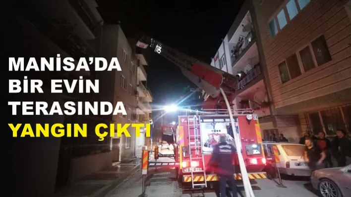 Manisa'da bir evin terasında yangın çıktı