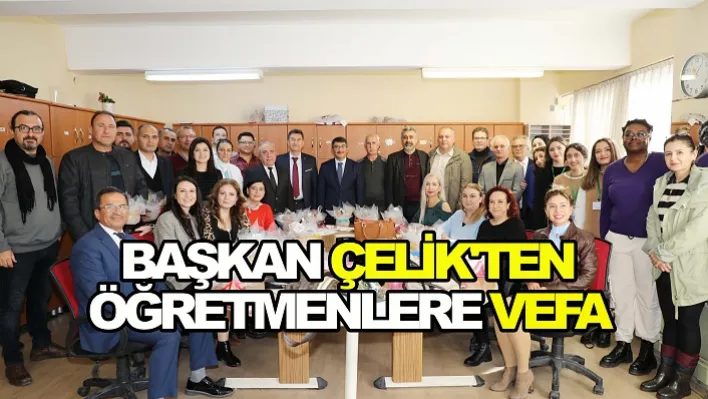 Başkan Çelik'ten Öğretmenlere Vefa