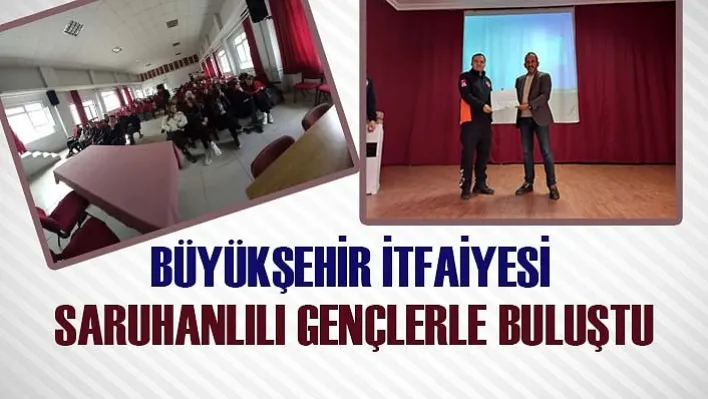 Büyükşehir İtfaiyesi Saruhanlılı Gençlerle Buluştu