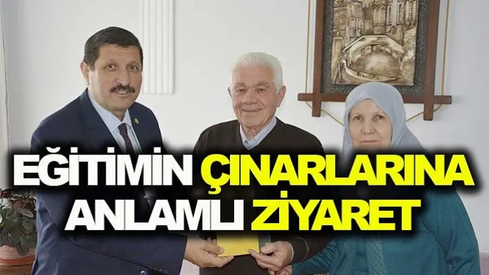 Eğitimin Çınarlarına Anlamlı Ziyaret