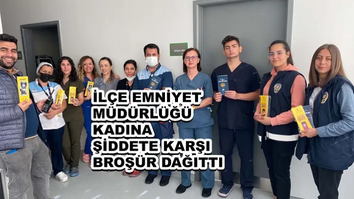 İlçe Emniyet Müdürlüğü kadına şiddete karşı broşür dağıttı