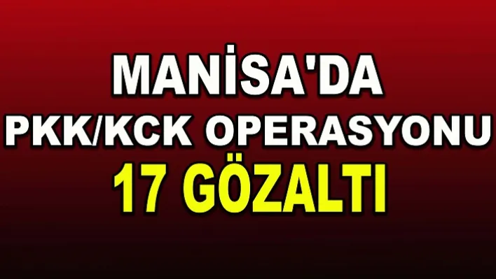 Manisa'da PKK/KCK Operasyonu