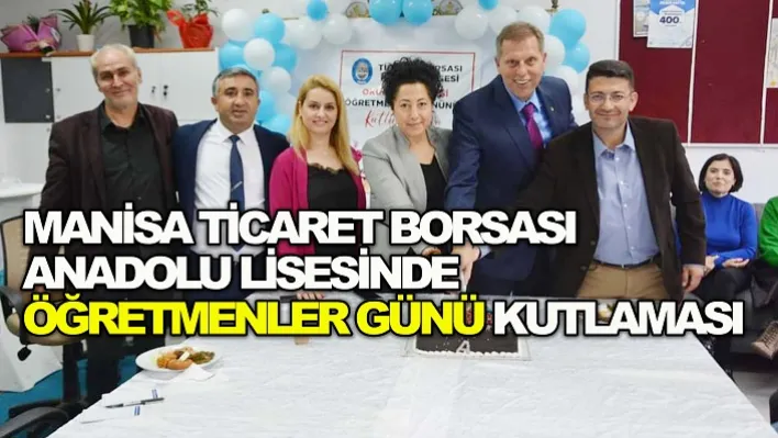 Manisa Ticaret Borsası Anadolu Lisesinde  Öğretmenler Günü kutlaması