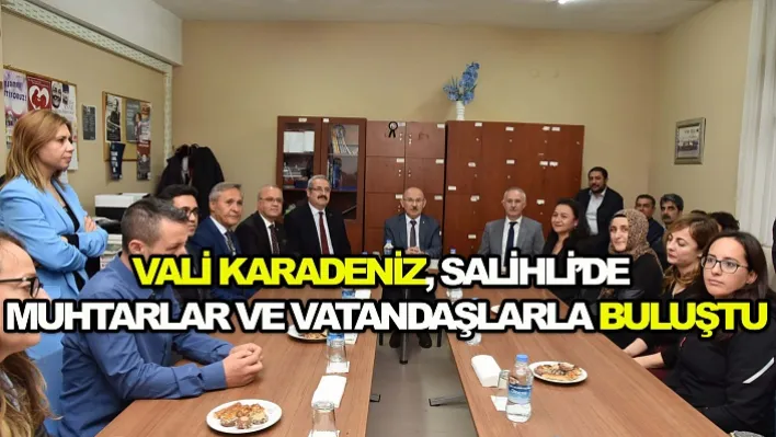 Vali Karadeniz, Salihli'de Muhtarlar Ve Vatandaşlarla Buluştu