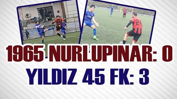 1965 Nurlupınar: 0 Yıldız 45 FK: 3