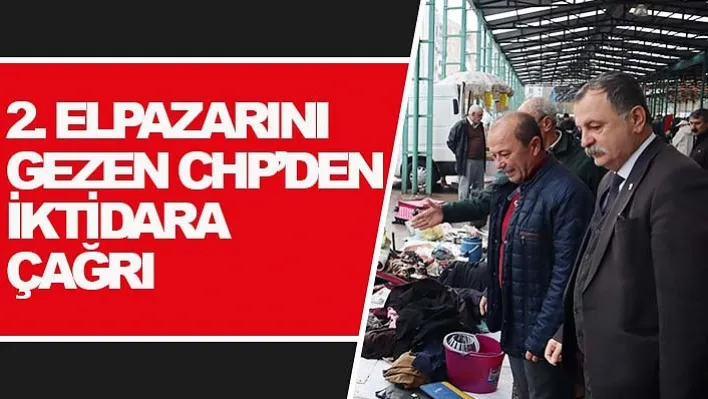 2. El Pazarını Gezen CHP'den İktidara Çağrı