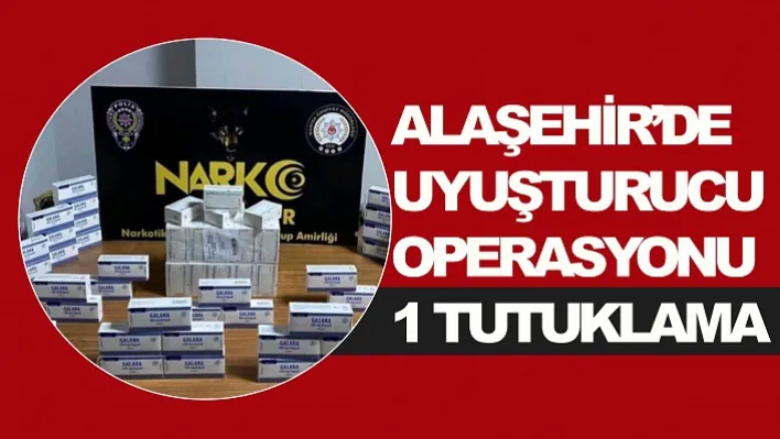 Alaşehir'de Uyuşturucu Operasyonu: 1 Tutuklama