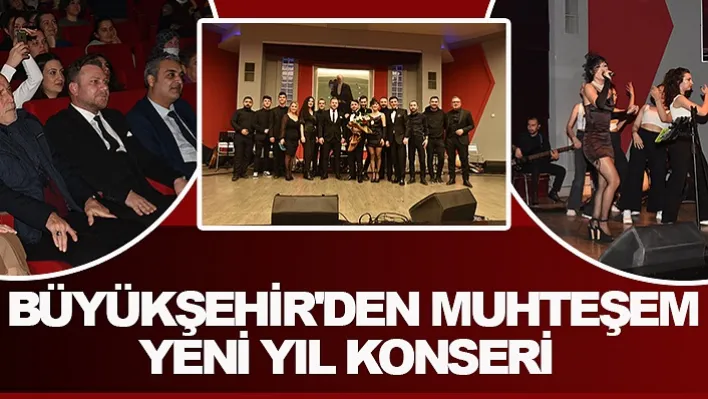 Büyükşehir'den Muhteşem Yeni Yıl Konseri