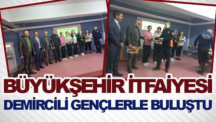 Büyükşehir İtfaiyesi Demircili Gençlerle Buluştu