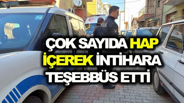 Çok Sayıda Hap İçerek İntihara Teşebbüs Etti