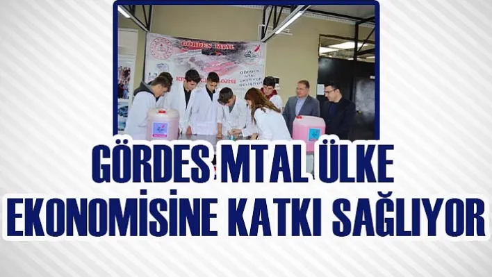 Gördes MTAL Ülke Ekonomisine Katkı Sağlıyor