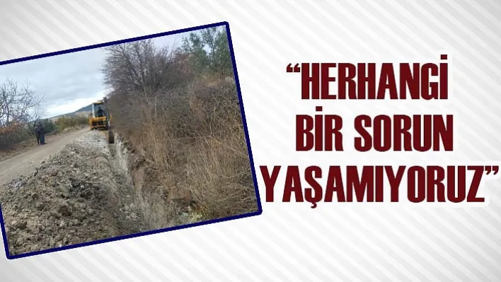 'Herhangi bir sorun yaşamıyoruz'