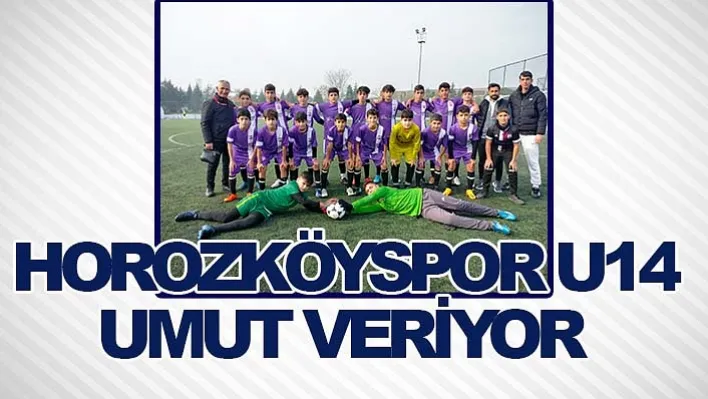 Horozköyspor U14 Umut Veriyor