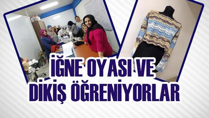 İğne Oyası Ve Dikiş Öğreniyorlar