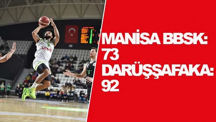 Manisa BBSK: 73 Darüşşafaka: 92