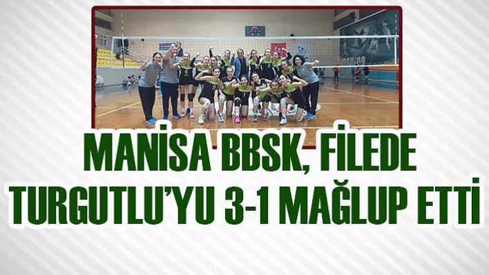 Manisa BBSK, Filede Turgutlu'yu 3-1 Mağlup Etti