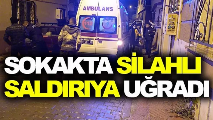 Manisa'da sokakta silahlı saldırıya uğrayan kişi yaralandı