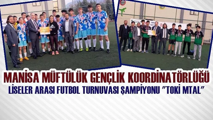 Manisa Müftülük Gençlik Koordinatörlüğü Liseler Arası Futbol Turnuvası Şampiyonu &quotToki Mtal"