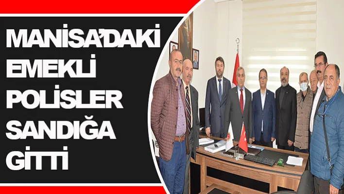 Manisa'daki Emekli Polisler Sandığa Gitti