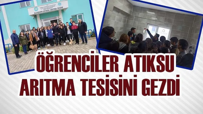 Öğrenciler Atıksu Arıtma Tesisini Gezdi