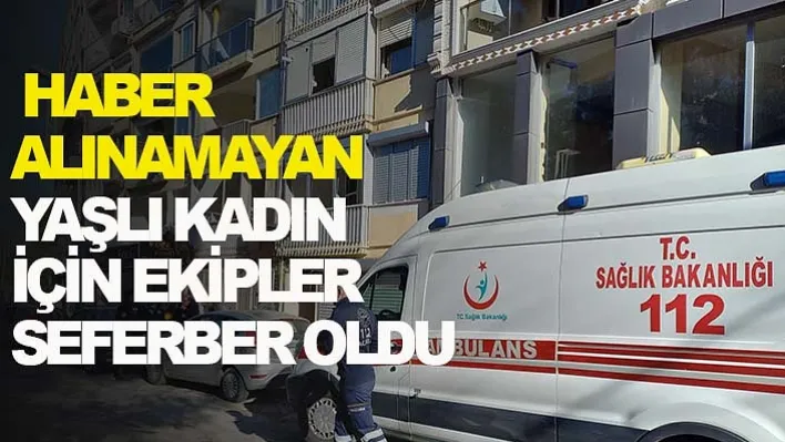 Şehzadeler'de haber alınamayan yaşlı kadın için ekipler seferber oldu