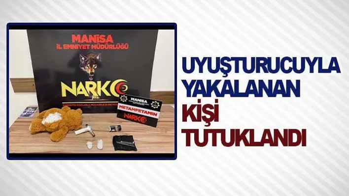 Uyuşturucuyla yakalanan kişi tutuklandı