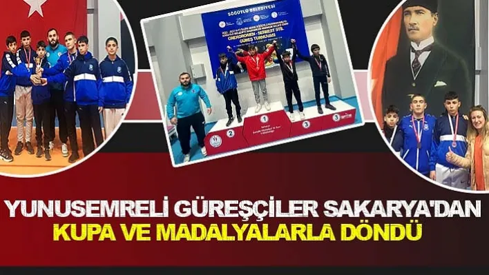 YUNUSEMRELİ GÜREŞÇİLER SAKARYA'DAN KUPA VE MADALYALARLA DÖNDÜ