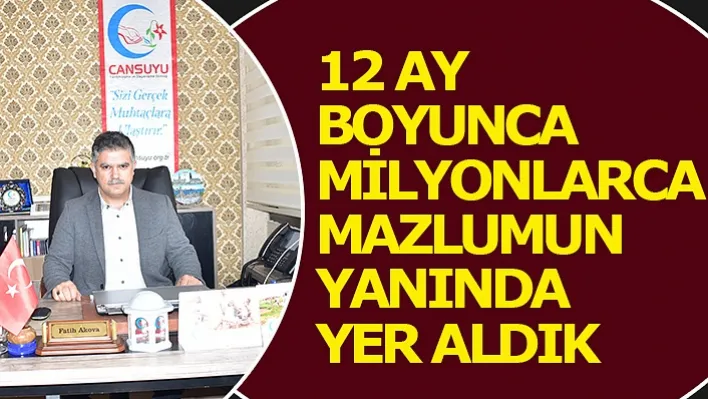 12 Ay Boyunca Milyonlarca Mazlumun Yanında Yer Aldık