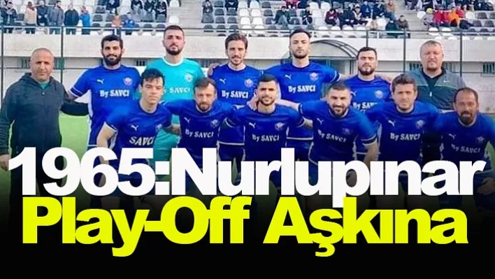 1965:Nurlupınar Play-Off Aşkına