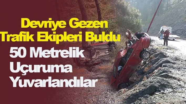 50 Metrelik Uçuruma Yuvarlandılar