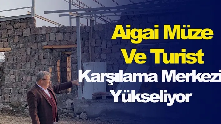 Aigai Müze Ve Turist Karşılama Merkezi Yükseliyor