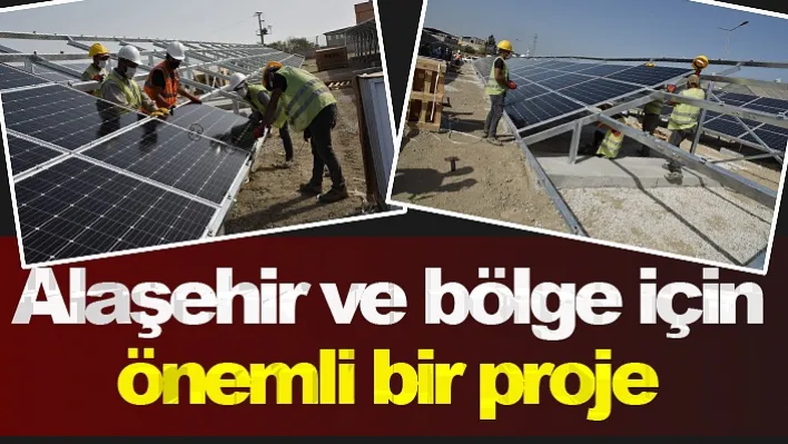 Alaşehir ve bölge için önemli bir proje